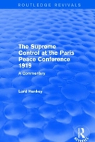 Book Cover for The Supreme Control at the Paris Peace Conference 1919 (Routledge Revivals) by Donald Hankey