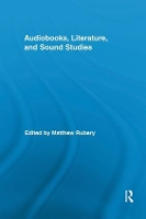 Book Cover for Audiobooks, Literature, and Sound Studies by Matthew Rubery