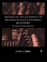 Book Cover for American Investment in British Manufacturing Industry by John Dunning