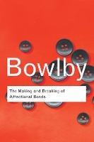 Book Cover for The Making and Breaking of Affectional Bonds by John Bowlby