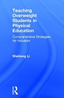 Book Cover for Teaching Overweight Students in Physical Education by Weidong Li