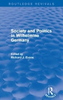 Book Cover for Society and Politics in Wilhelmine Germany (Routledge Revivals) by Richard J. Evans