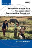 Book Cover for The International Law of Transboundary Groundwater Resources by Gabriel Eckstein