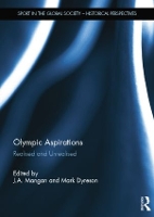 Book Cover for Olympic Aspirations by J. A. (University of Strathclyde, UK) Mangan