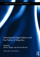 Book Cover for International Organisations and the Politics of Migration by Martin Carleton University, Ottawa, Canada Geiger