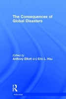 Book Cover for The Consequences of Global Disasters by Anthony (University of South Australia, Australia) Elliott