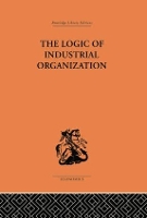 Book Cover for The Logic of Industrial Organization by P. Sargant Florence