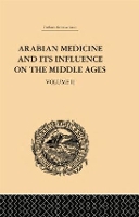 Book Cover for Arabian Medicine and its Influence on the Middle Ages: Volume II by Donald Campbell