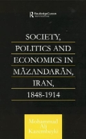 Book Cover for Society, Politics and Economics in Mazandaran, Iran 1848-1914 by Mohammad Ali Kazembeyki