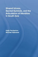 Book Cover for Shared Idioms, Sacred Symbols, and the Articulation of Identities in South Asia by Kelly Pemberton