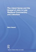 Book Cover for The Literal Sense and the Gospel of John in Late Medieval Commentary and Literature by MArk Hazard