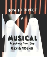 Book Cover for How to Direct a Musical by David Young