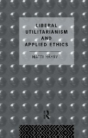 Book Cover for Liberal Utilitarianism and Applied Ethics by Matti Hayry