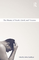 Book Cover for The Shame of Death, Grief, and Trauma by Jeffrey Kauffman