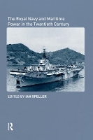 Book Cover for The Royal Navy and Maritime Power in the Twentieth Century by Ian Speller