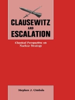 Book Cover for Clausewitz and Escalation by Stephen J. Cimbala