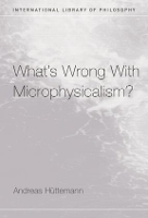 Book Cover for What's Wrong With Microphysicalism? by Andreas Huttemann