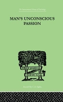 Book Cover for Man'S Unconscious Passion by Wilfrid Lay