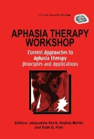 Book Cover for Aphasia Therapy Workshop: Current Approaches to Aphasia Therapy - Principles and Applications by Jacqueline Ann Stark