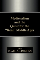 Book Cover for Medievalism and the Quest for the Real Middle Ages by Clare A Simmons
