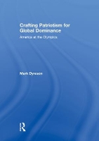 Book Cover for Crafting Patriotism for Global Dominance by Mark Dyreson