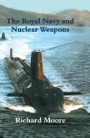 Book Cover for The Royal Navy and Nuclear Weapons by Richard Moore