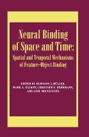 Book Cover for Neural Binding of Space and Time: Spatial and Temporal Mechanisms of Feature-object Binding by Mark Elliott