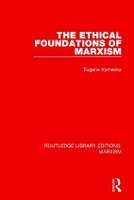 Book Cover for The Ethical Foundations of Marxism by Eugene Kamenka