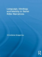 Book Cover for Language, Ideology and Identity in Serial Killer Narratives by Christiana Gregoriou