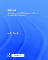 Book Cover for Subtext by Andre (Associate Professor of Photography and the Chair of the BFA Photography Program at the Lesley University College Ruesch