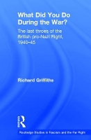 Book Cover for What Did You Do During the War? by Richard Independent scholar, UK Griffiths