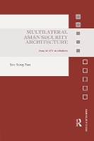 Book Cover for Multilateral Asian Security Architecture by See Seng Tan