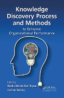 Book Cover for Knowledge Discovery Process and Methods to Enhance Organizational Performance by Kweku-Muata (Virginia Commonwealth University, Richmond, USA) Osei-Bryson