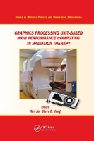 Book Cover for Graphics Processing Unit-Based High Performance Computing in Radiation Therapy by Xun (University of Texas Southwestern Medical Center, Dallas, USA) Jia