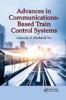 Book Cover for Advances in Communications-Based Train Control Systems by F. Richard Yu