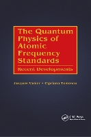 Book Cover for The Quantum Physics of Atomic Frequency Standards by Jacques (Université de Montréal, Quebec, Canada) Vanier, Cipriana (Université de Montréal, Quebec, Canada) Tomescu