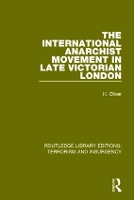 Book Cover for The International Anarchist Movement in Late Victorian London (RLE: Terrorism and Insurgency) by Hermia Oliver