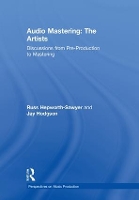 Book Cover for Audio Mastering: The Artists by Russ (York St John University, UK) Hepworth-Sawyer, Jay (Professor at Western University, Ontario, Canada.) Hodgson