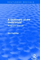 Book Cover for A Dictionary of the Underworld (Routledge Revivals) by Eric Partridge