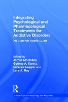 Book Cover for Integrating Psychological and Pharmacological Treatments for Addictive Disorders by James McMaster University, Ontario, Canada MacKillop