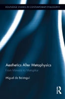 Book Cover for Aesthetics After Metaphysics by Miguel Beistegui