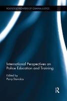 Book Cover for International Perspectives on Police Education and Training by Perry DeMontfort University, UK De Montfort University, Leicester, UK De Montfort University, Leicester, UK Stanislas