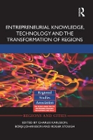 Book Cover for Entrepreneurial Knowledge, Technology and the Transformation of Regions by Charlie Karlsson