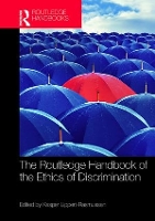 Book Cover for The Routledge Handbook of the Ethics of Discrimination by Kasper Aarhus University, Denmark LippertRasmussen