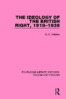 Book Cover for Ideology of the British Right, 1918-39 by G.C. Webber