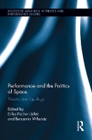 Book Cover for Performance and the Politics of Space by Erika FischerLichte