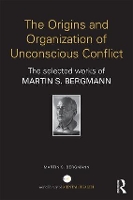 Book Cover for The Origins and Organization of Unconscious Conflict by Martin S. Bergmann