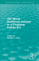 Book Cover for The World Aluminum Industry in a Changing Energy Era by Merton J. Peck