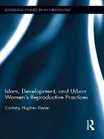 Book Cover for Islam, Development, and Urban Women’s Reproductive Practices by Cortney Hughes Rinker