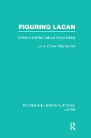 Book Cover for Figuring Lacan (RLE: Lacan) by Juliet Flower University of California, Irvine MacCannell